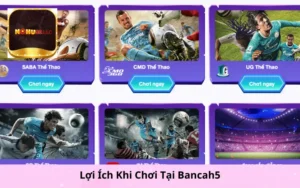 Lợi Ích Khi Chơi Tại Bancah5